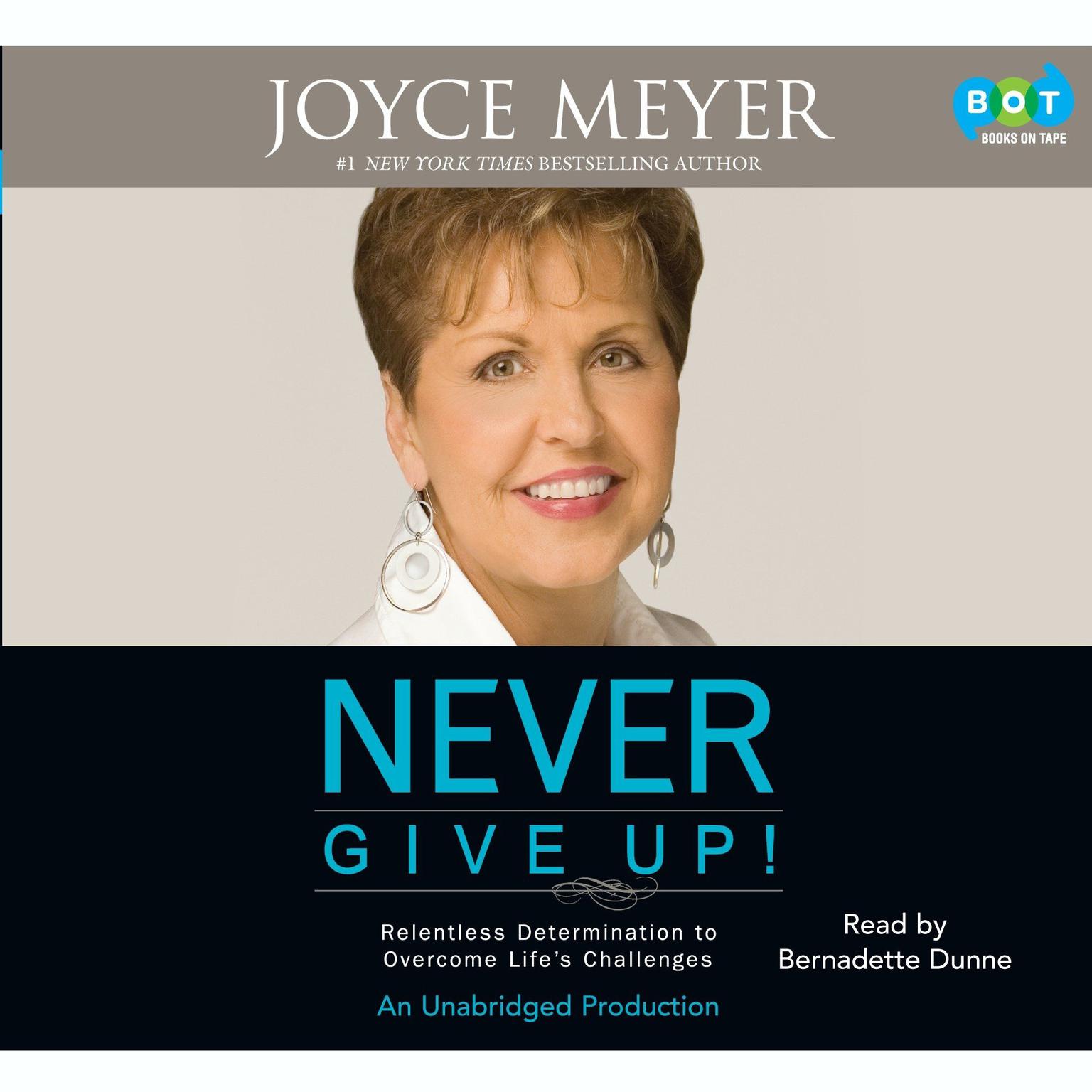 Never Give Up!: Relentless Determination to Overcome Lifes Challenges Audiobook, by Joyce Meyer