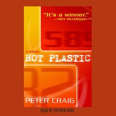 Hot Plastic: A Novel Audiobook, by Peter Craig