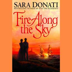 Fire Along the Sky Audiobook, by Sara Donati