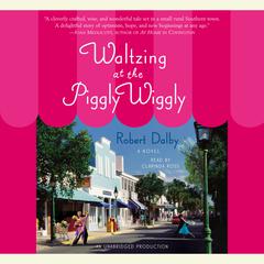 Waltzing At The Piggly Wiggly Audiobook, by Robert Dalby