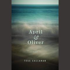 April & Oliver Audiobook, by Tess Callahan