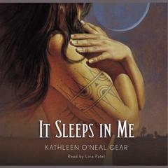 It Sleeps in Me Audiobook, by Kathleen O'Neal Gear