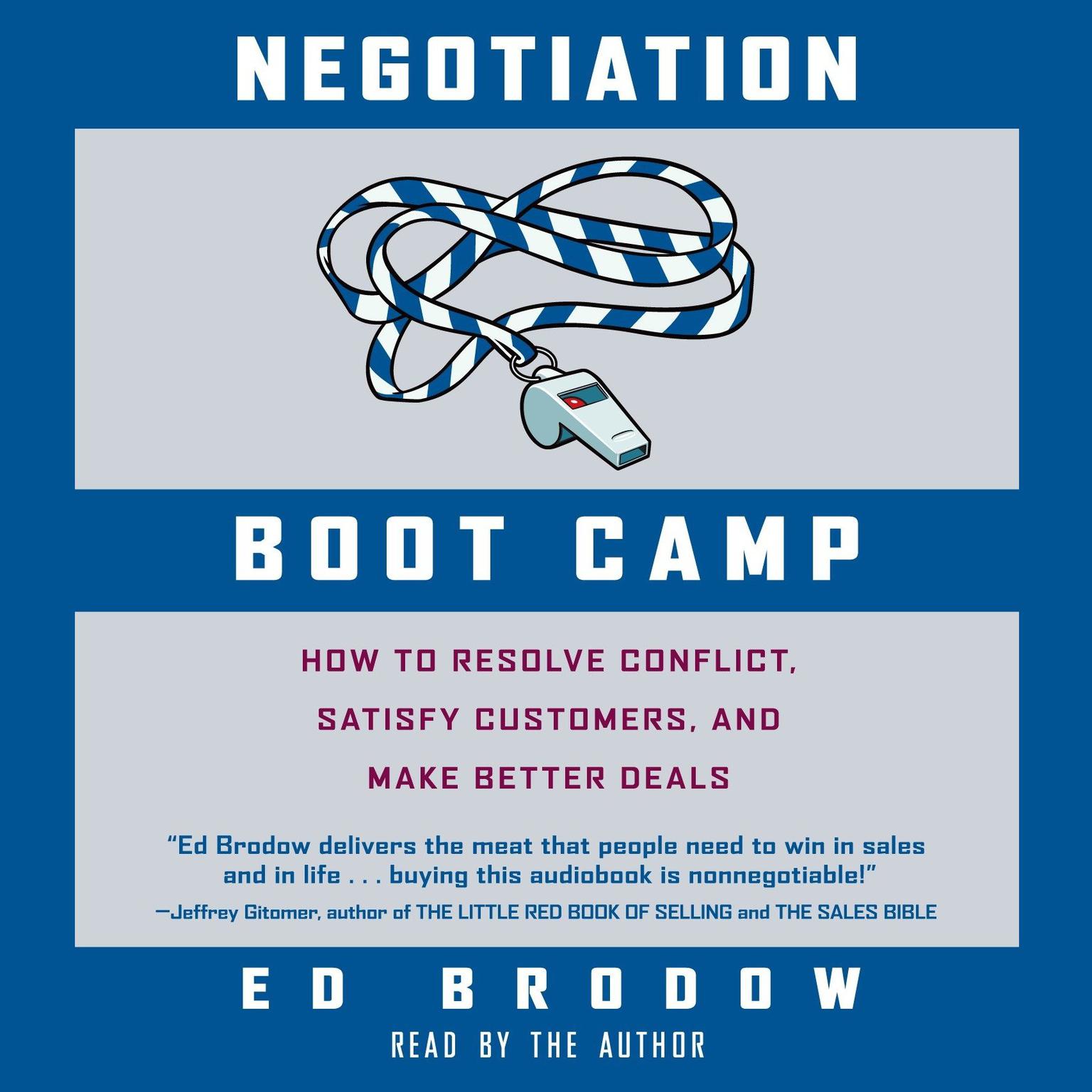 Negotiation Boot Camp: How to Resolve Conflict, Satisfy Customers, and Make Better Deals Audiobook, by Ed Brodow