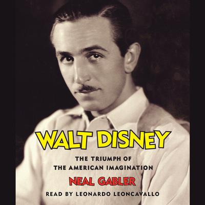 Walt Disney: The Triumph of the American Imagination Audiobook, by Neal Gabler