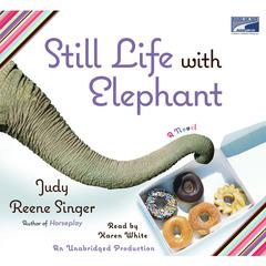 Still Life With Elephant Audiobook, by Judy Reene Singer
