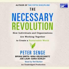 The Necessary Revolution: How Individuals And Organizations Are Working Together to Create a Sustainable World Audiobook, by various authors
