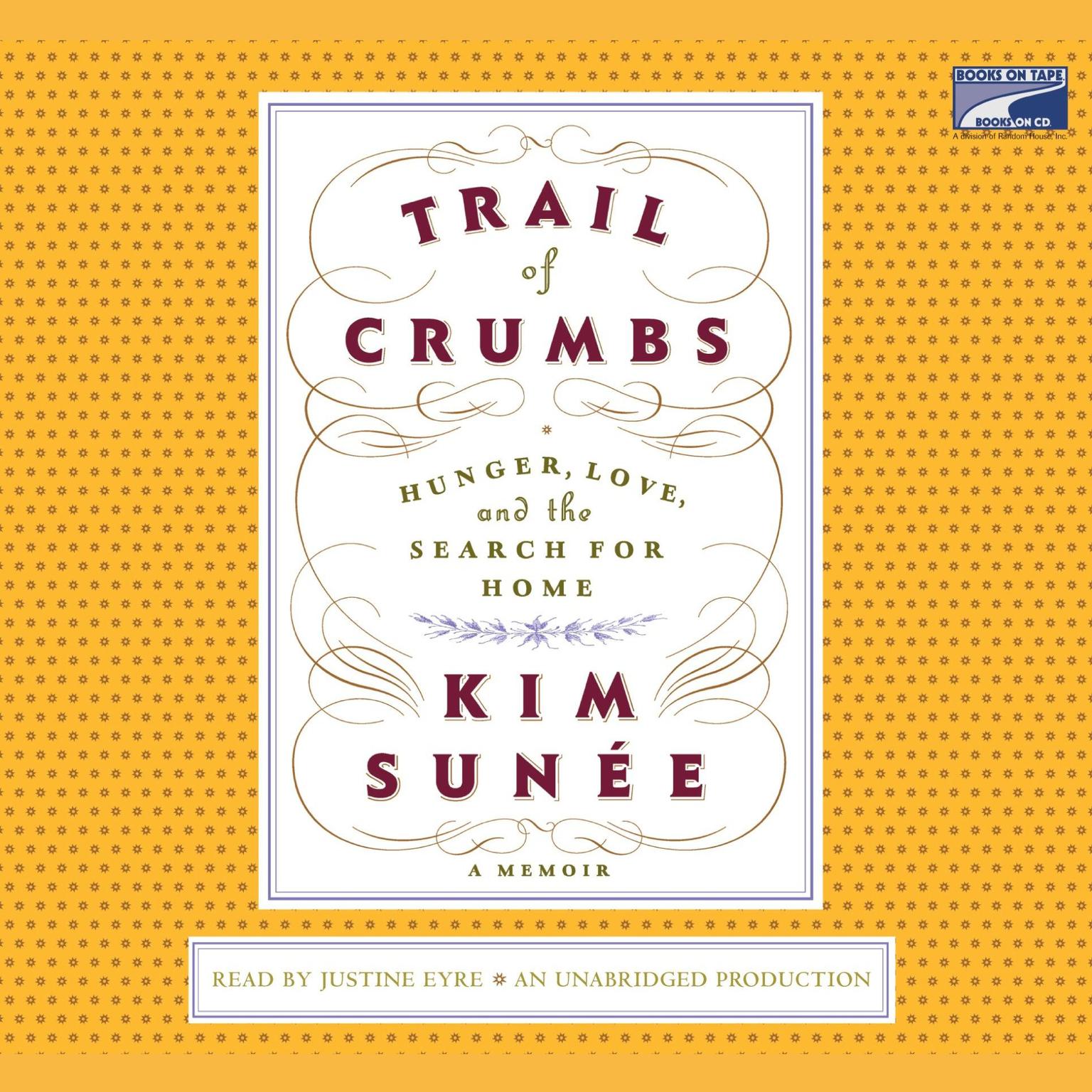 Trail of Crumbs: Hunger, Love, and the Search for Home A Memoir Audiobook, by Kim Sunée