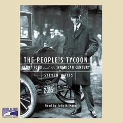 The People's Tycoon: Henry Ford and the American Century Audiobook, by Steven Watts