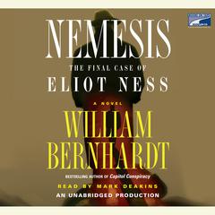 Nemesis: The Final Case of Eliot Ness  A Novel Audiobook, by William Bernhardt