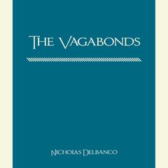 The Vagabonds Audiobook, by Nicholas Delbanco