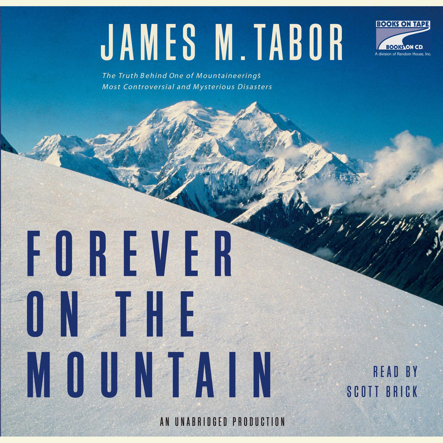Forever on the Mountain: The Truth Behind One of Mountaineerings Most Controversial and Mysterious Disasters Audiobook, by James Tabor