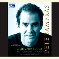 A Champion's Mind: Lessons from a Life in Tennis Audiobook, by Pete Sampras