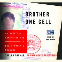 Brother One Cell: An American Coming of Age in South Koreas Prisons Audiobook, by Cullen Thomas