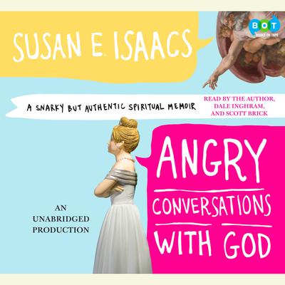 Angry Conversations with God: A Snarky But Authentic Spiritual Memoir Audiobook, by Susan Isaacs