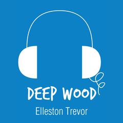 Deep Wood Audibook, by Elleston Trevor