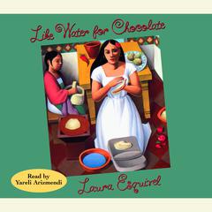 Like Water for Chocolate Audiobook, by Laura Esquivel