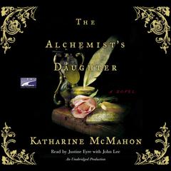 The Alchemist's Daughter: A Novel Audiobook, by Katharine McMahon