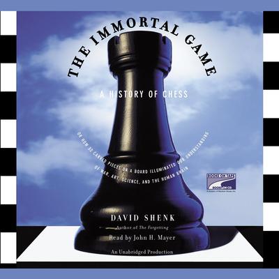 The Immortal Game: A History of Chess Audiobook, by David Shenk