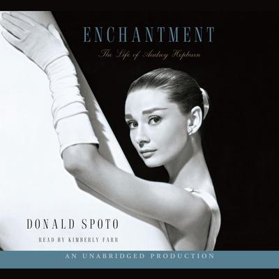 Enchantment: The Life of Audrey Hepburn Audiobook, by Donald Spoto