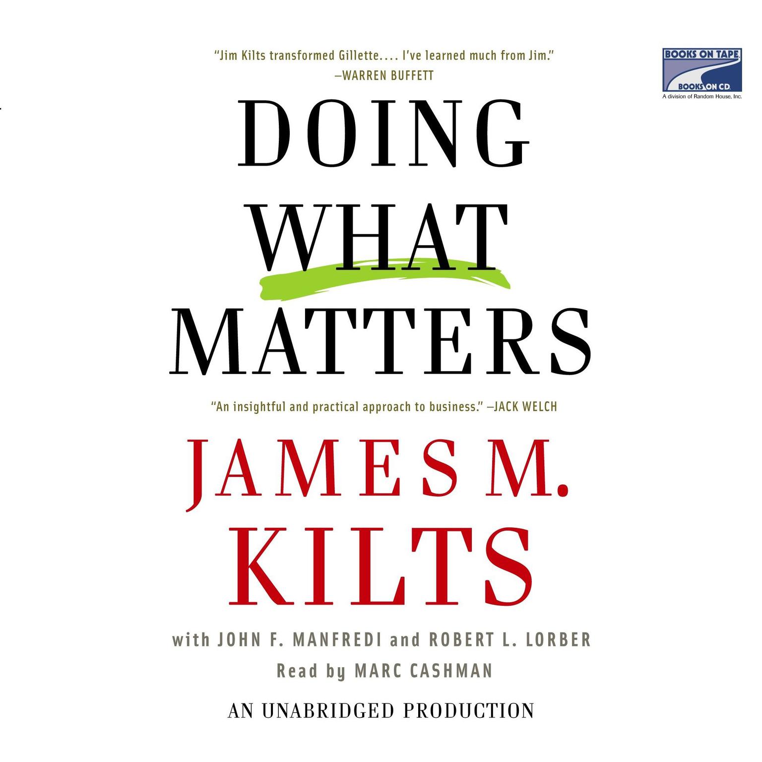 Doing What Matters: How to Get Results That Make a Difference-The Revolutionary Old-Fashioned Approach Audiobook, by James M. Kilts