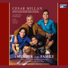 A Member of the Family: Cesar Millan's Guide to a Lifetime of Fulfillment with Your Dog Audiobook, by Cesar Millan