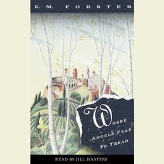 Where Angels Fear to Tread Audibook, by E. M. Forster