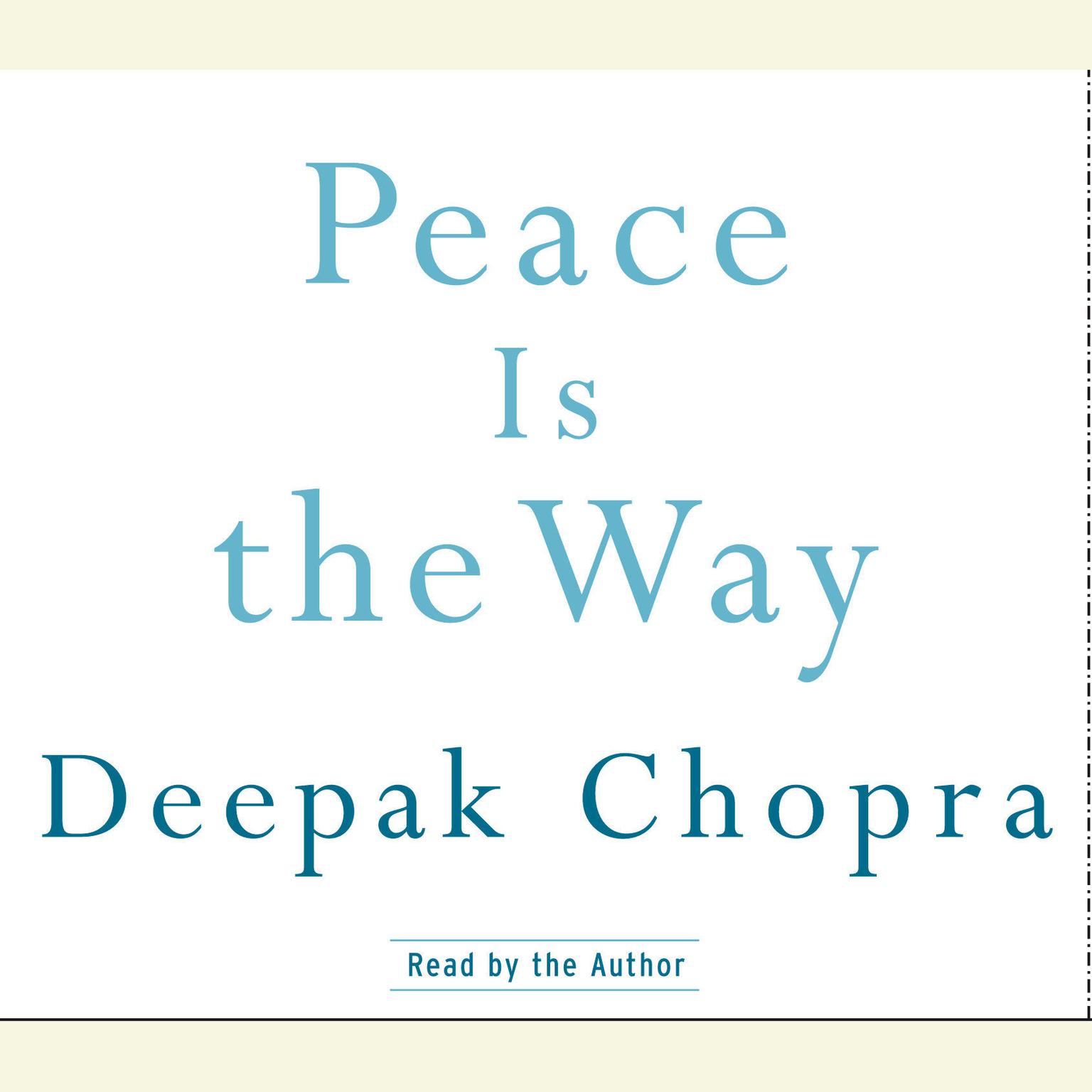 Peace Is the Way: Bringing War and Violence to an End Audiobook, by Deepak Chopra