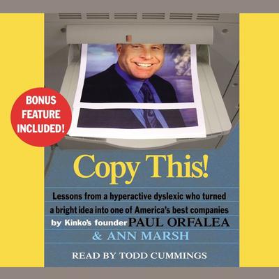 Copy This!: Lessons from a Hyperactive Dyslexic Who Turned a Bright Idea Into One of Americas Best Companies Audiobook, by Paul Orfalea