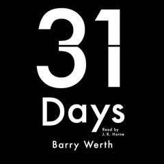 31 Days: The Crisis that Gave Us the Government We Have Today Audiobook, by Barry Werth