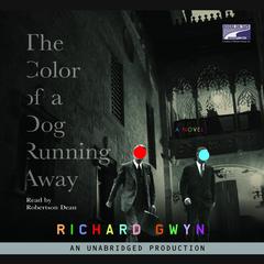 The Color of A Dog Running Away Audiobook, by Richard Gwyn