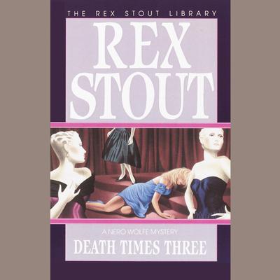 Death Times Three Audiobook, by Rex Stout