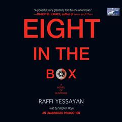 Eight in the Box: A Novel of Suspense Audiobook, by Raffi Yessayan