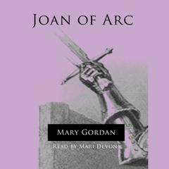 Joan of Arc Audiobook, by Mary Gordon