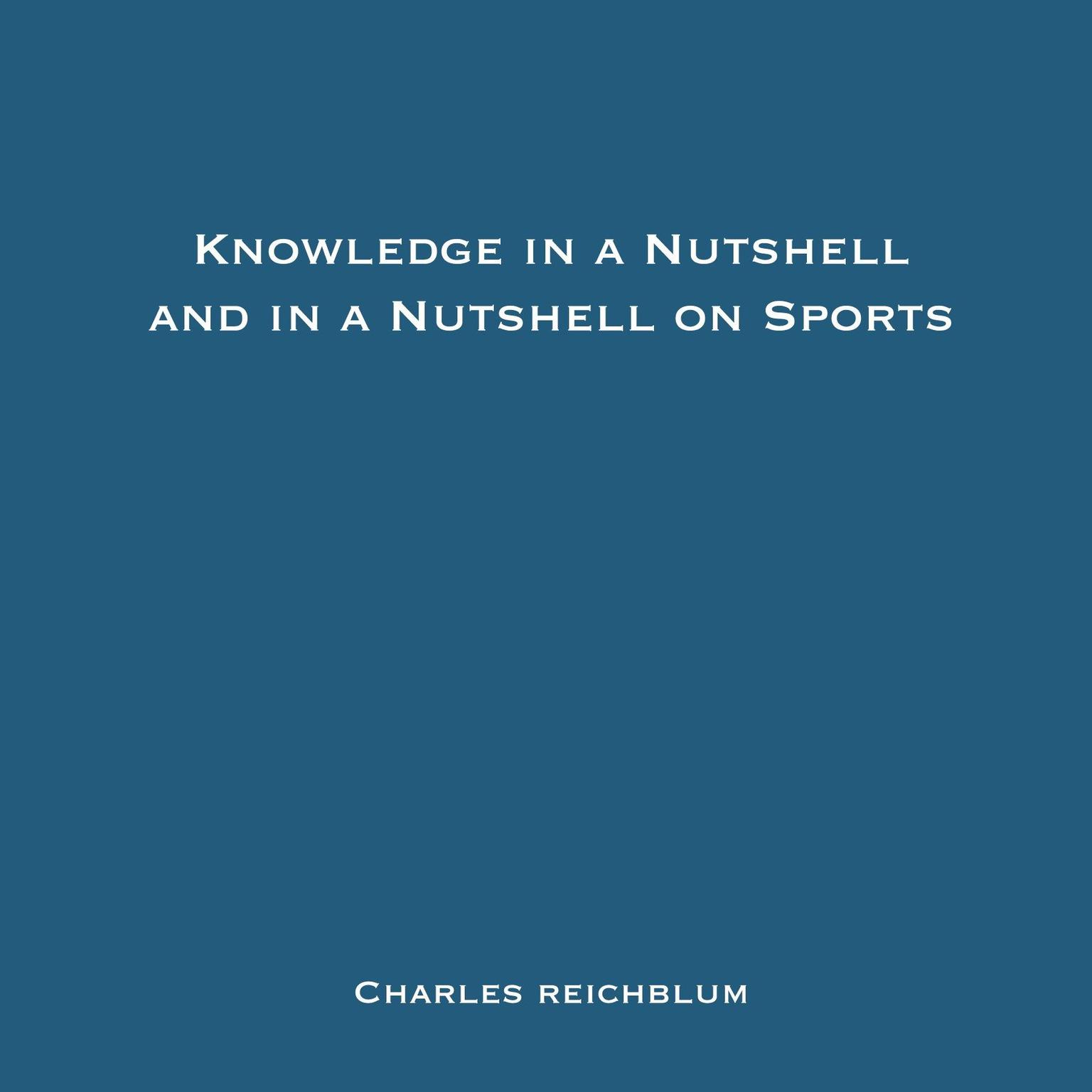 Knowledge in a Nutshell and Knowledge in a Nutshell on Sports Audiobook, by Charles Reichblum