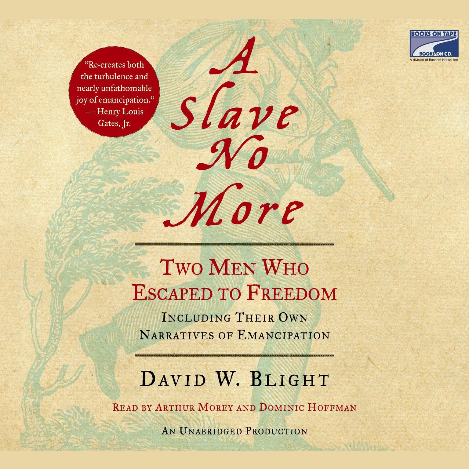 A Slave No More: Two Men Who Escaped to Freedom, Including Their Own Narratives of Emancipation Audiobook, by David W. Blight