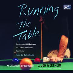 Running the Table: The Legend of Kid Delicious, The Last Great American Pool Hustler Audiobook, by L. Jon Wertheim