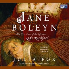 Jane Boleyn: The True Story of the Infamous Lady Rochford Audiobook, by Julia Fox