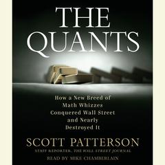 The Quants: How a New Breed of Math Whizzes Conquered Wall Street and Nearly Destroyed It Audiobook, by 