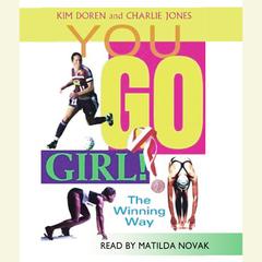 You Go Girl! Winning the Womans Way: Winning the Woman’s Way Audiobook, by Kim Doren