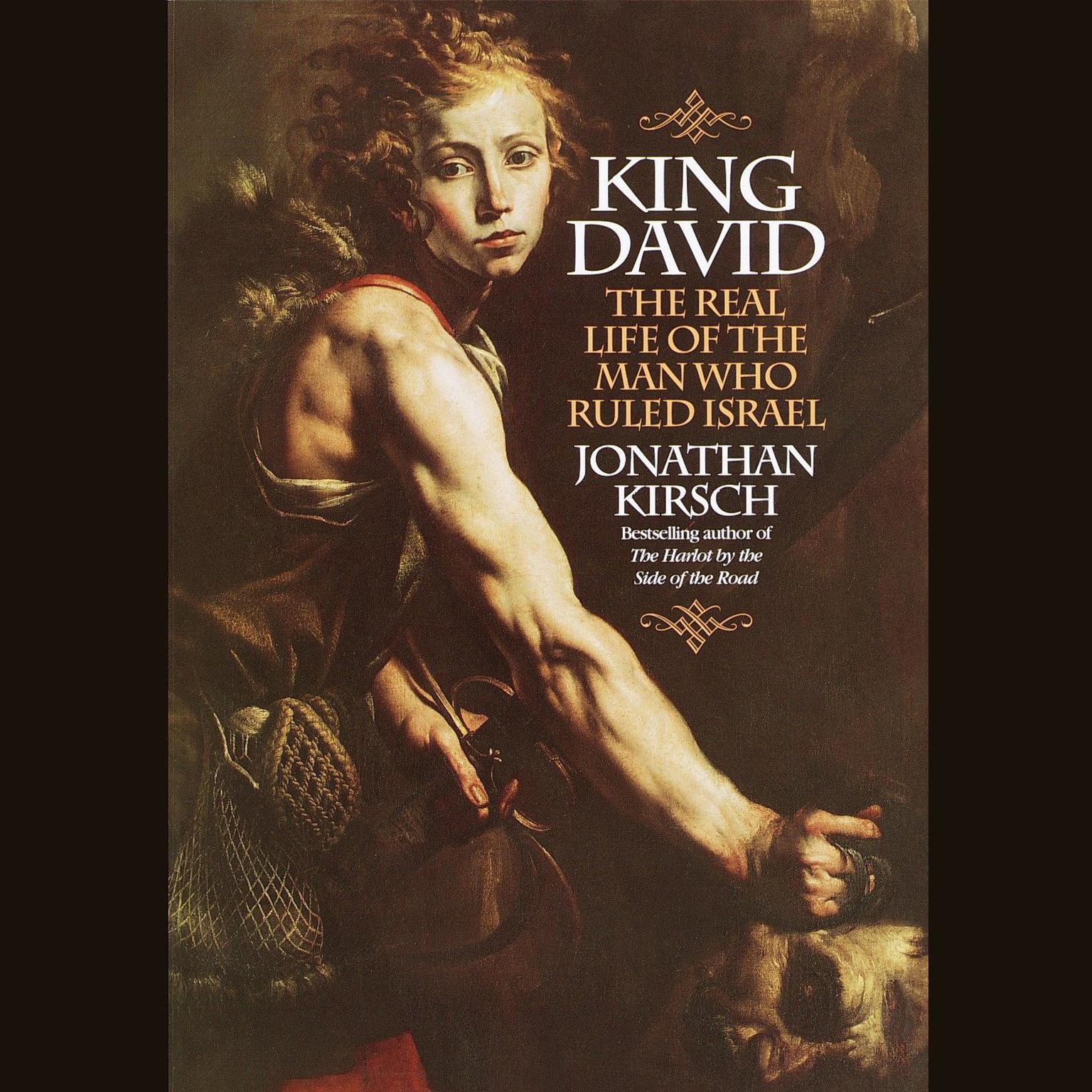King David: The Real Life of the Man Who Ruled Israel Audiobook, by Jonathan Kirsch