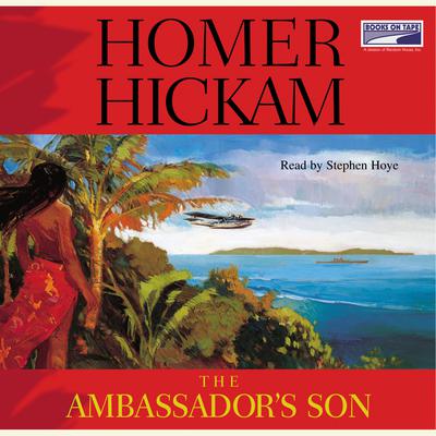 The Ambassador's Son Audiobook, by Homer Hickam