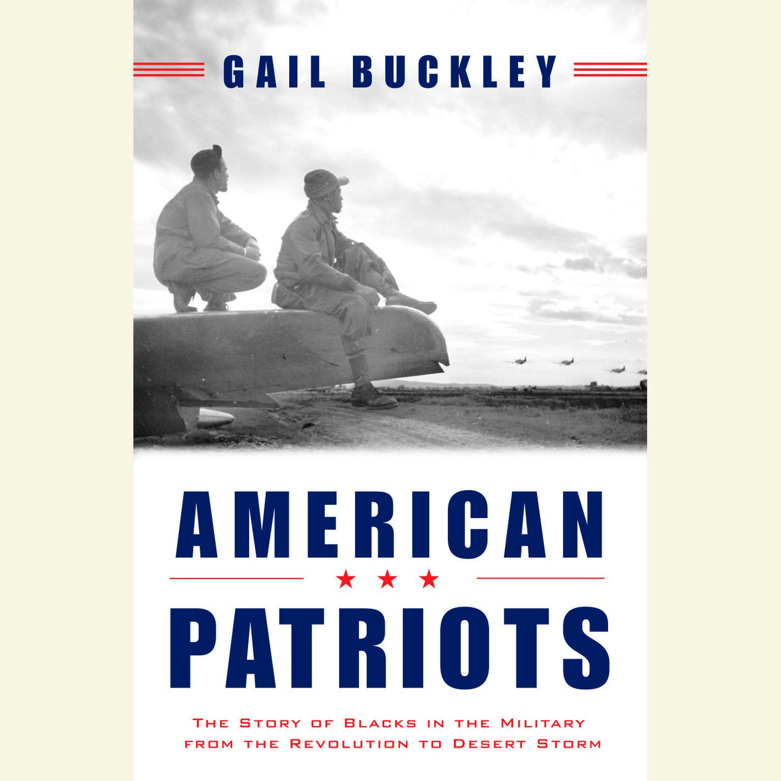 American Patriots: The Story of Blacks in the Military From the Revolution to Desert Storm (PART 1 OF 1) Audiobook, by Gail Buckley