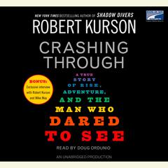 Crashing Through: The Extraordinary True Story of the Man Who Dared to See Audiobook, by 