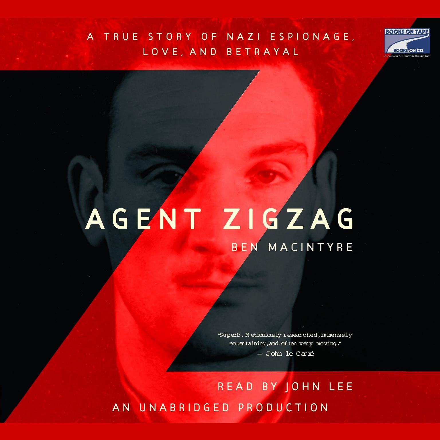 Agent Zigzag: A True Story of Nazi Espionage, Love, and Betrayal Audiobook, by Ben Macintyre