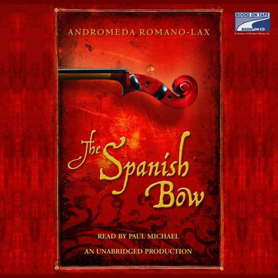 The Spanish Bow Audiobook, by Andromeda Romano-Lax
