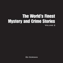 The World's Finest Mystery & Crime Stories - Vol. 2 Audibook, by Ed Gorman