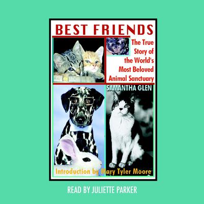 Best Friends: The True Story of the Worlds Most Beloved Animal Sanctuary Audiobook, by Samantha Glen