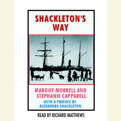 Shackletons Way: Leadership Lessons From the Great Antarctic Explorer Audiobook, by Margot Morrell
