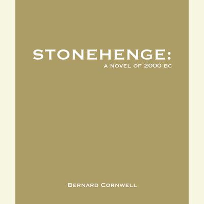 Stonehenge: A Novel of 2000 BC: A Novel of 2000 BC Audiobook, by Bernard Cornwell