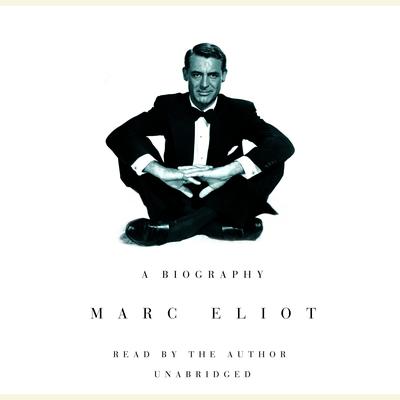 Cary Grant: A Biography: A Biography Audiobook, by Marc Eliot
